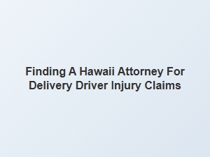 Exploring Compensation Types for Hawaii Delivery Driver Injuries